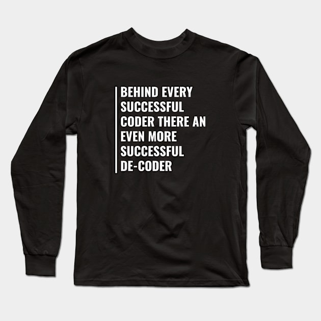 Behind Every Coder There is De-Coder. Hacker Quote Long Sleeve T-Shirt by kamodan